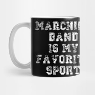 Marching Band is My Favorite Sport Distressed Mug